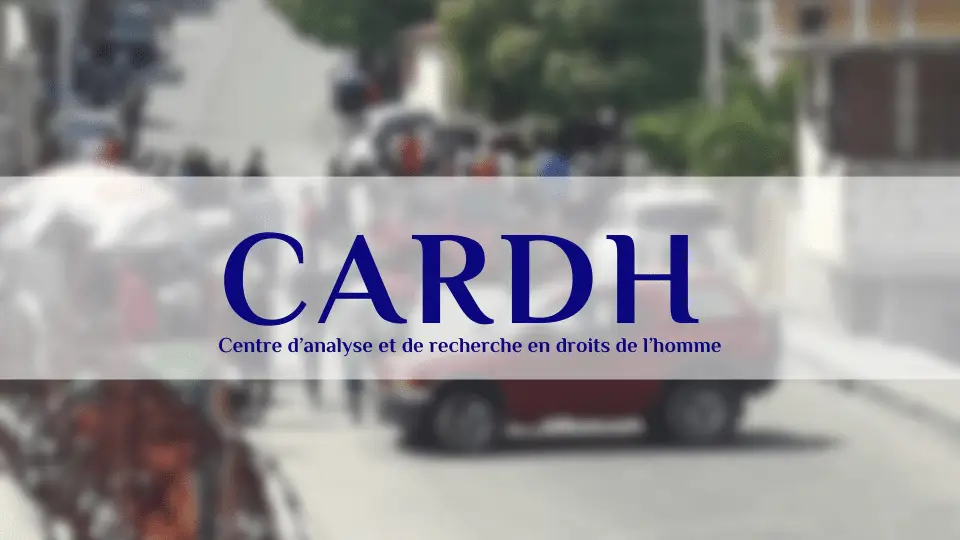 Le CARDH invite la PNH à s’expliquer sur la "Bavure policière" à «Ravine Pintade»