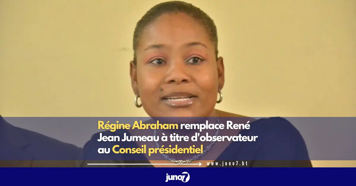 Régine Abraham remplace René Jean Jumeau à titre d'observateur au Conseil présidentiel