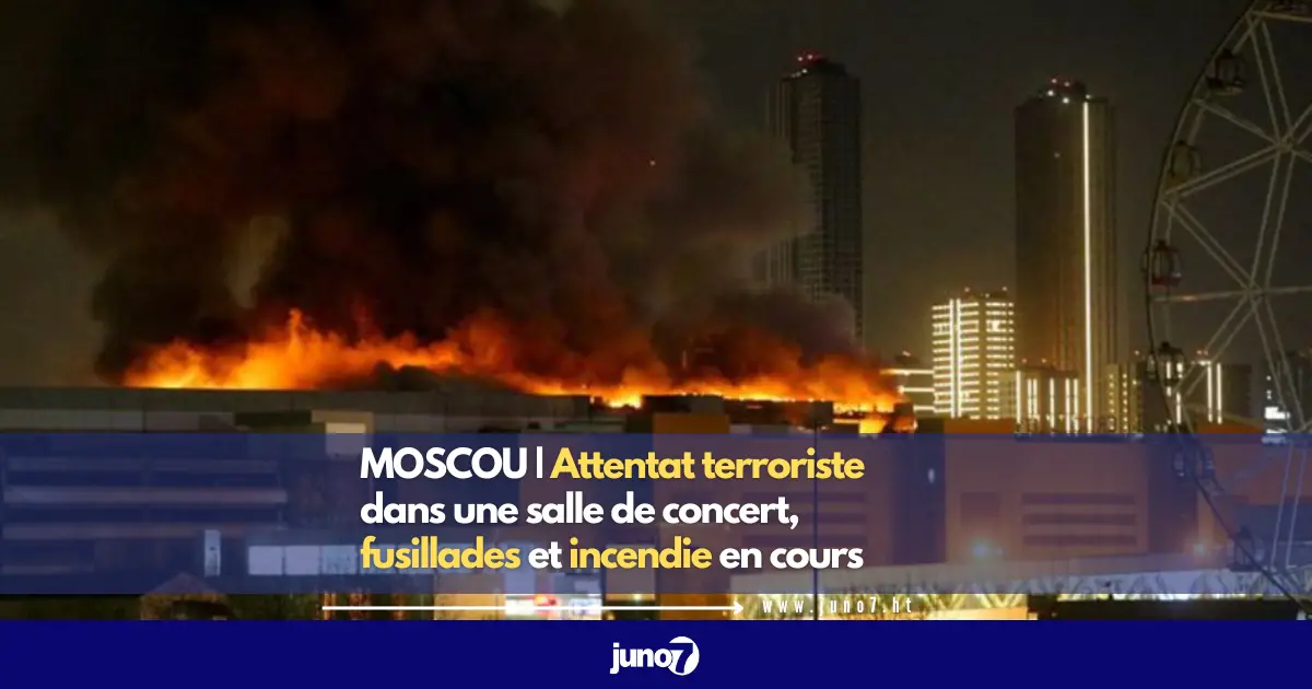 MOSCOU | Attentat terroriste dans une salle de concert, fusillades et incendie en cours