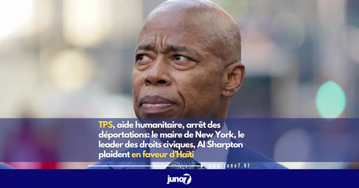 TPS, aide humanitaire, arrêt des déportations: le maire de New York, le leader des droits civiques, Al Sharpton plaident en faveur d’Haïti