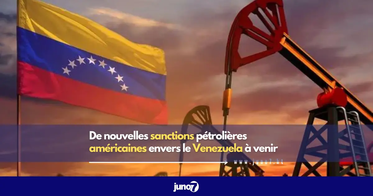 De nouvelles sanctions pétrolières américaines envers le Venezuela à venir