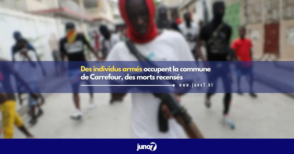 Des individus armés occupent la commune de Carrefour, des morts recensés