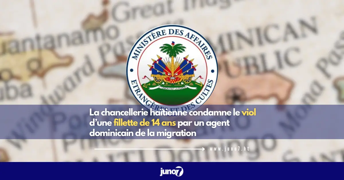 La chancellerie haïtienne condamne le viol d’une fillette de 14 ans par un agent dominicain de la migration